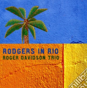 Roger Davidson Trio - Rodgers In Rio cd musicale di Roger Trio Davidson