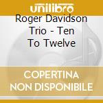 Roger Davidson Trio - Ten To Twelve
