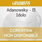 Adanowsky - El Idolo cd musicale di Adanowsky
