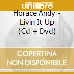 Horace Andy - Livin It Up (Cd + Dvd) cd