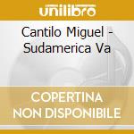 Cantilo Miguel - Sudamerica Va cd