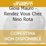 Gioia Mauro - Rendez Vous Chez Nino Rota cd