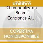 Chambouleyron Brian - Canciones Al Oido cd musicale di Chambouleyron Brian