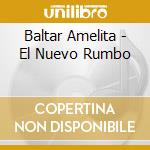 Baltar Amelita - El Nuevo Rumbo cd musicale di Baltar Amelita
