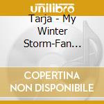 Tarja - My Winter Storm-Fan Edition (2 Cd) cd musicale di Tarja