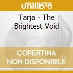 Tarja - The Brightest Void cd musicale di Tarja