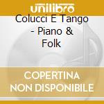 Colucci E Tango - Piano & Folk cd