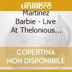 Martinez Barbie - Live At Thelonious Club cd musicale di Martinez Barbie