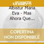 Albistur Maria Eva - Mas Ahora Que Despues cd