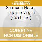 Sarmoria Nora - Espacio Virgen (Cd+Libro) cd musicale di Sarmoria Nora