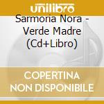 Sarmoria Nora - Verde Madre (Cd+Libro) cd