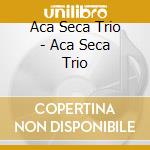 Aca Seca Trio - Aca Seca Trio cd