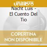 Nacht Luis - El Cuento Del Tio cd musicale di Nacht Luis