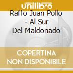 Raffo Juan Pollo - Al Sur Del Maldonado cd