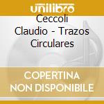 Ceccoli Claudio - Trazos Circulares cd