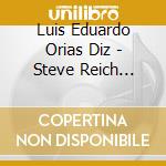 Luis Eduardo Orias Diz - Steve Reich Electric Counterpoint cd musicale di Luis Eduardo Orias Diz