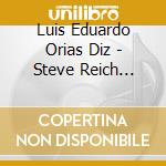 Luis Eduardo Orias Diz - Steve Reich Electric Counterpoint cd