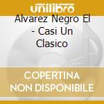 Alvarez Negro El - Casi Un Clasico cd