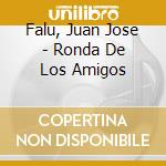Falu, Juan Jose - Ronda De Los Amigos cd