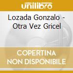 Lozada Gonzalo - Otra Vez Gricel cd