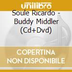 Soule Ricardo - Buddy Middler (Cd+Dvd) cd