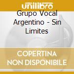 Grupo Vocal Argentino - Sin Limites cd musicale di Grupo Vocal Argentino