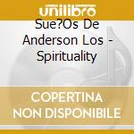 Sue?Os De Anderson Los - Spirituality cd