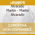Alvarado Martin - Martin Alvarado cd musicale di Alvarado Martin