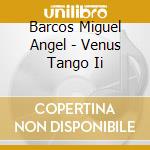 Barcos Miguel Angel - Venus Tango Ii cd