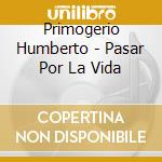 Primogerio Humberto - Pasar Por La Vida cd