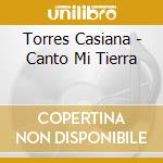 Torres Casiana - Canto Mi Tierra cd