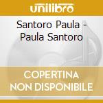 Santoro Paula - Paula Santoro cd musicale di PAULA SANTORO