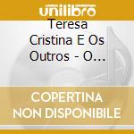 Teresa Cristina E Os Outros - O Mundo E Meu Lugar cd