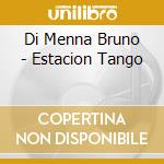 Di Menna Bruno - Estacion Tango cd