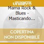 Mama Rock & Blues - Masticando Calles cd
