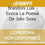 Brandoni Luis - Evoca La Poesia De Julio Sosa cd