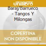 Baraj/Barrueco - Tangos Y Milongas cd musicale di Baraj/Barrueco