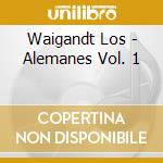 Waigandt Los - Alemanes Vol. 1 cd