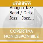 Antigua Jazz Band / Delta Jazz - Jazz Caliente cd