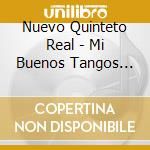 Nuevo Quinteto Real - Mi Buenos Tangos Queridos cd