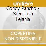 Godoy Pancho - Silenciosa Lejania cd musicale di Godoy Pancho