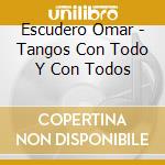 Escudero Omar - Tangos Con Todo Y Con Todos cd