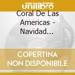 Coral De Las Americas - Navidad Solamericana cd musicale di Coral De Las Americas