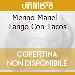 Merino Mariel - Tango Con Tacos cd