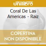 Coral De Las Americas - Raiz cd