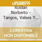 Roldan Norberto - Tangos, Valses Y Milongas cd