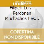 Filipelli Luis - Perdonen Muchachos Les Voy A.. cd