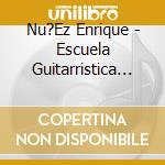 Nu?Ez Enrique - Escuela Guitarristica Argentin cd