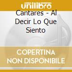 Cantares - Al Decir Lo Que Siento cd