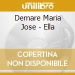 Demare Maria Jose - Ella cd musicale di Demare Maria Jose